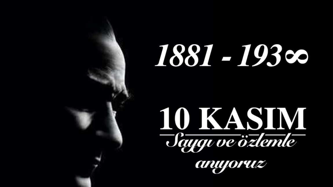 10 KASIM ATATÜRK'Ü ANMA GÜNÜ