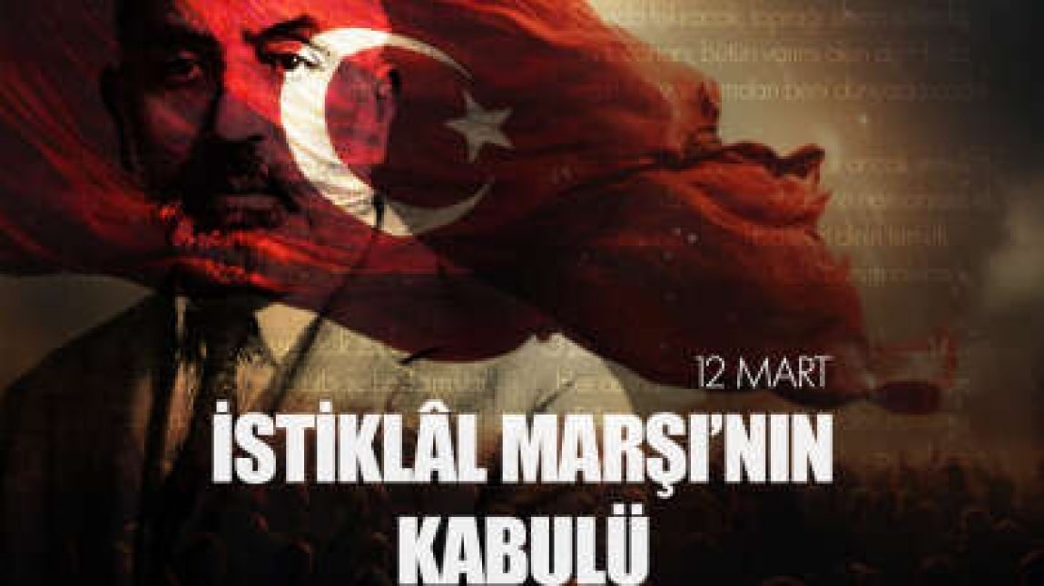 OKULUMUZDA 12 MART İSTİKLAL MARŞININ KABULÜNÜN YILDÖNÜMÜ KUTLANARAK, MİLLİ ŞAİRİMİZ MEHMET AKİF ERSOY ANILDI....