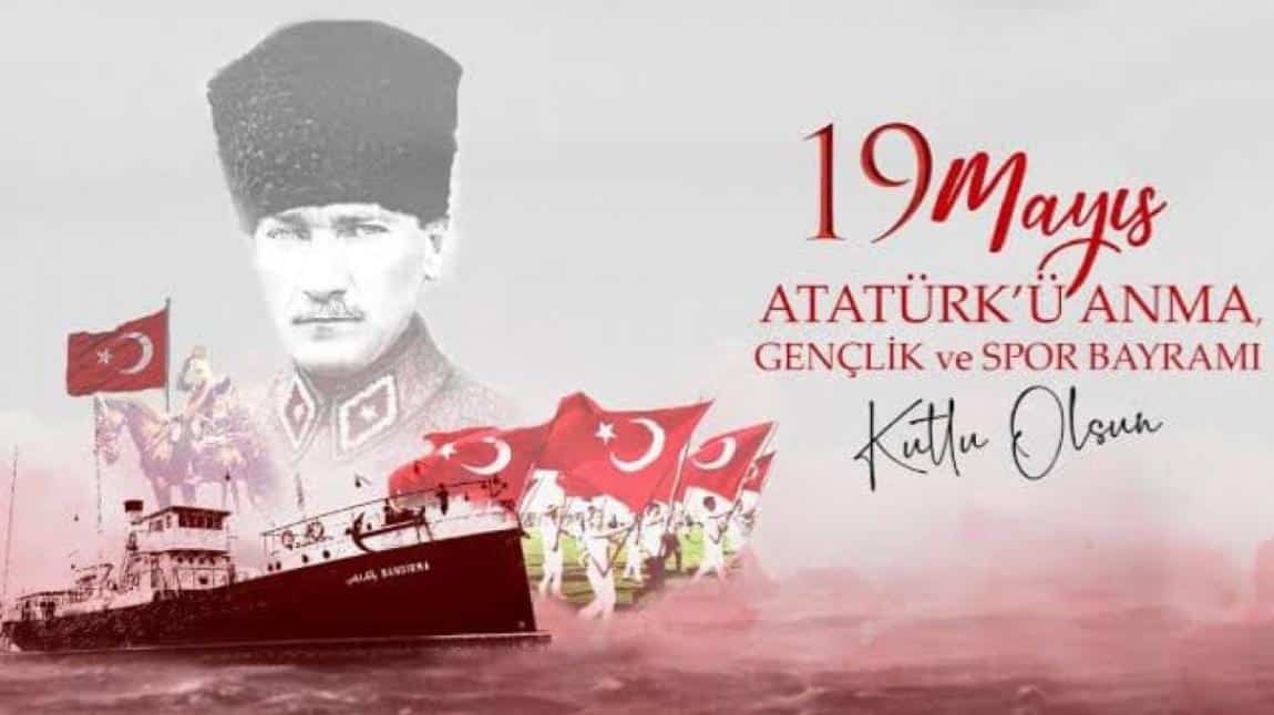 19 MAYIS ATATÜRK'Ü ANMA ,GENÇLİK veSPOR BAYRAMI KUTLU OLSUN....